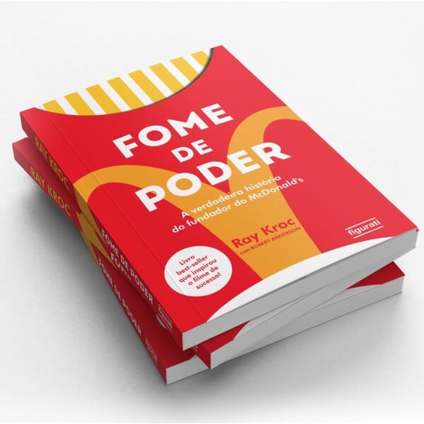 Fome de Poder: A História Inspiradora do Fundador do McDonald's - Livro