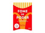 Fome de Poder: A História Inspiradora do Fundador do McDonald's - Livro